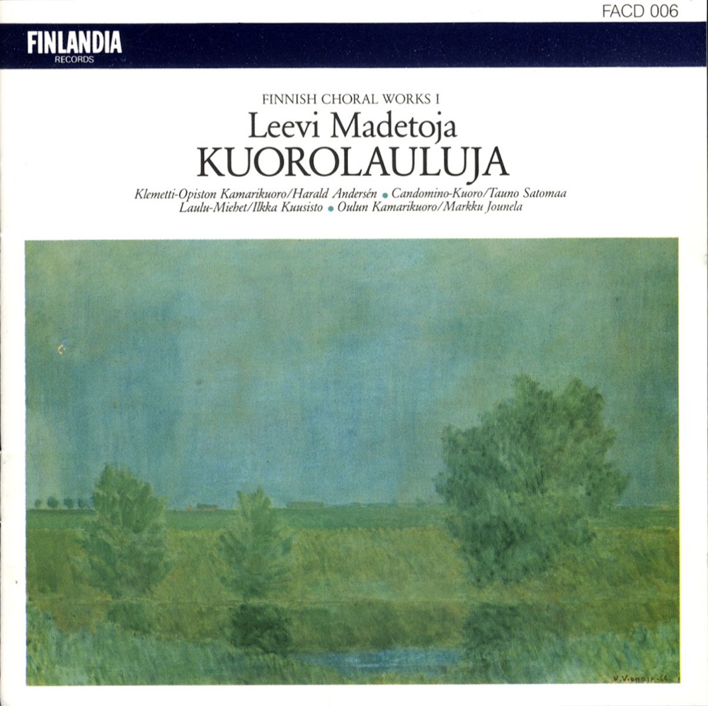 Обложка альбома «Madetoja: Finnish Choral Works» — Harald Andersén, Ilkka Kuusisto, Laulu-Miehet, Markku Jounela, Tauno Satomaa, The Candomino Choir, The Klemetti Institute Chamber Choir & The Oulu Chamber Choir