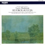 Madetoja: Finnish Choral Works