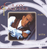 Clay Crosse - My Place Is With You artwork