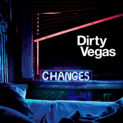 Changes - Dirty Vegas Changes - Dirty Vegas