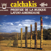 Los Calchakis, Vol. 3 : Prestige de la musique latino- américaine - Los Calchakis