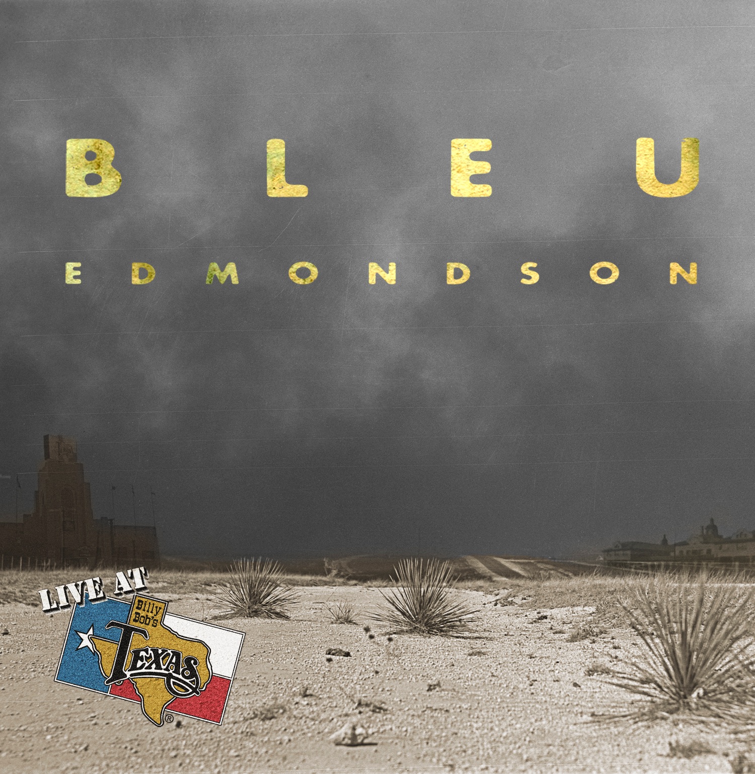Live At Billy Bob's Texas: Bleu Edmondson