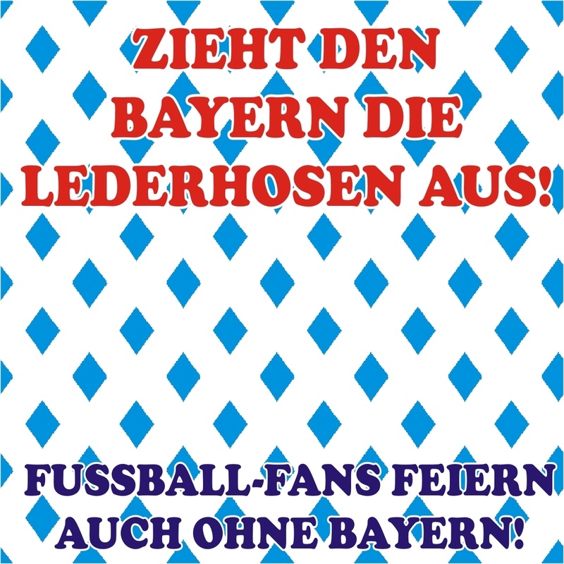 Zieht den Bayern die Lederhosen aus! Fussball-Fans feiern auch ohne Bayern!  - Album by Various Artists - Apple Music