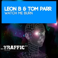 Watch Me Burn - Single - Leon B & Tom Parr