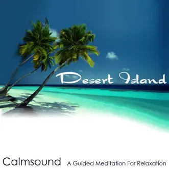 Desert Island: A Guided Meditation for Relaxation - EP by Calmsound album reviews, ratings, credits