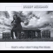 That's Why I Don't Sing the Blues - Bobby Messano