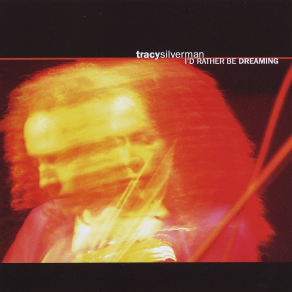 Обложка альбома «I'd Rather Be Dreaming» — Tracy Silverman