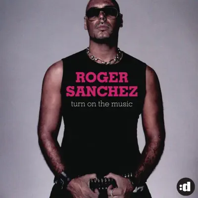 Turn On the Music - Single - Roger Sanchez