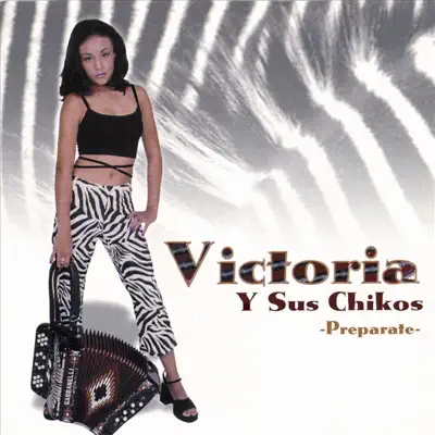 Listen to Preparate by Victoria y Sus Chikos