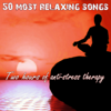 50 Most Relaxing Songs: Two Hours of Anti-Stress Therapy - Various Artists