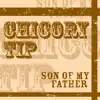 Chicory Tip - Son of My Father