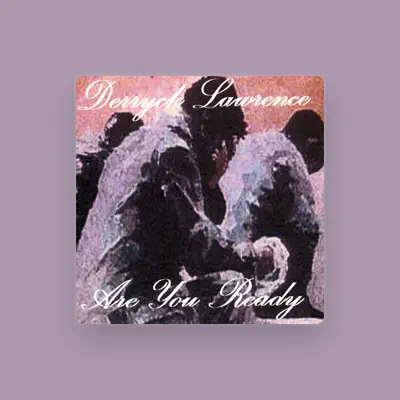 Listen to Derryck Lawrence, watch music videos, read bio, see tour dates & more!