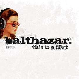 This Is a Flirt Balthazar