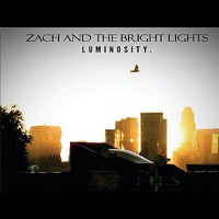 Luminosity - Zach & The Bright Lights