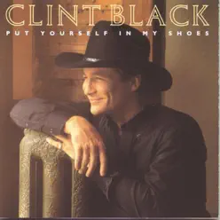 Put Yourself In My Shoes - Clint Black