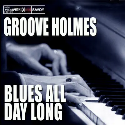 Blues All Day Long - Richard 'Groove' Holmes
