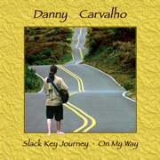 Slack Key Journey - On My Way - Danny Carvalho