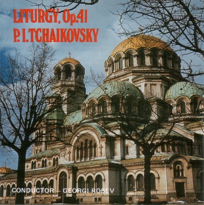 P. I. Tchaikovsky - Liturgy, Op. 41