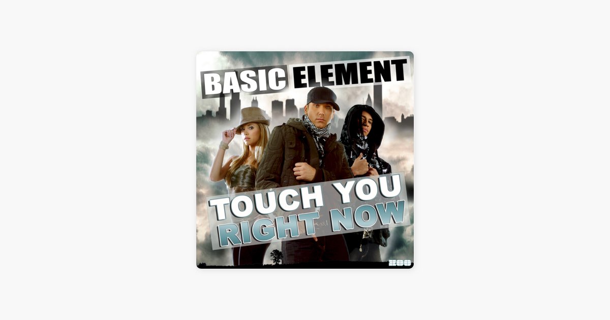 ‎Touch You Right Now (UK Radio Edit) - Basic Element Şarkısı - Apple Music