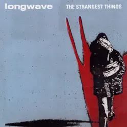 The Strangest Things - longwave