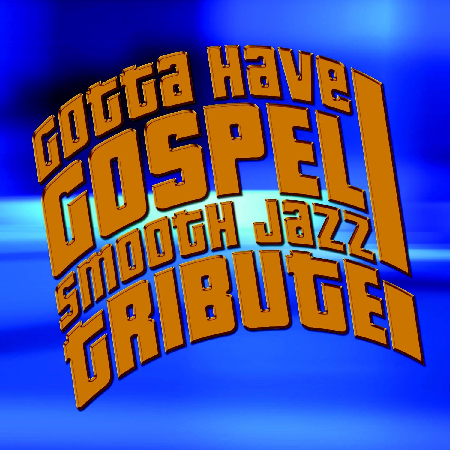 Gotta Have Gospel Smooth Jazz Tribute