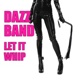 Let It Whip (Re-Recorded / Remastered) - Dazz Band Let It Whip (Re-Recorded / Remastered) - Dazz Band