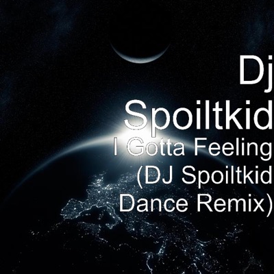 Dj Spoiltkid - I Gotta Feeling (DJ Spoiltkid Dance Remix)