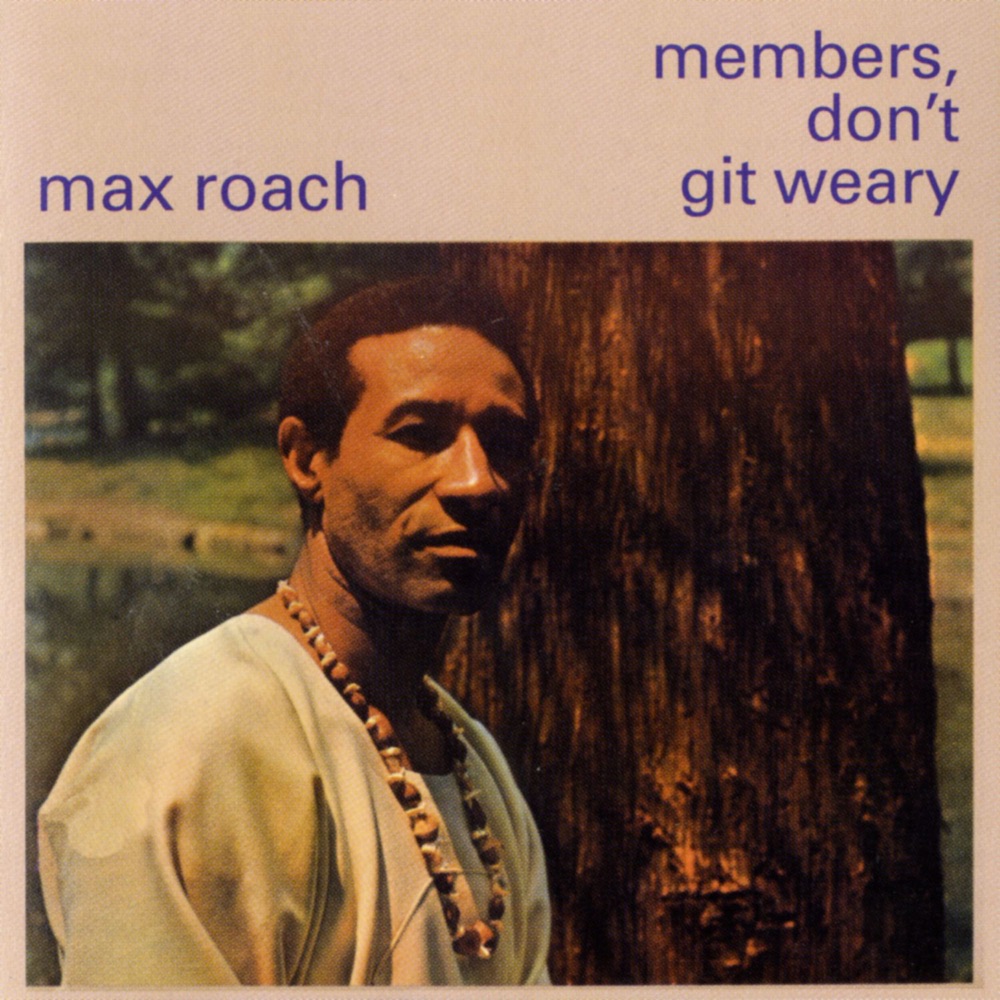 Обложка альбома «Members Don't Get Weary» — Max Roach