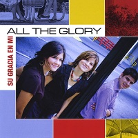 All the Glory - Yo Se Que Mi Cristo Vive