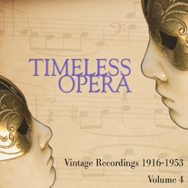 Timeless Opera Vintage Recordings 1916 1953 Vol 4 Timeless Opera Vintage Recordings 1916 1953 Vol 4