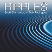 Ripples - Bob Rodriguez & Scott Sherwood