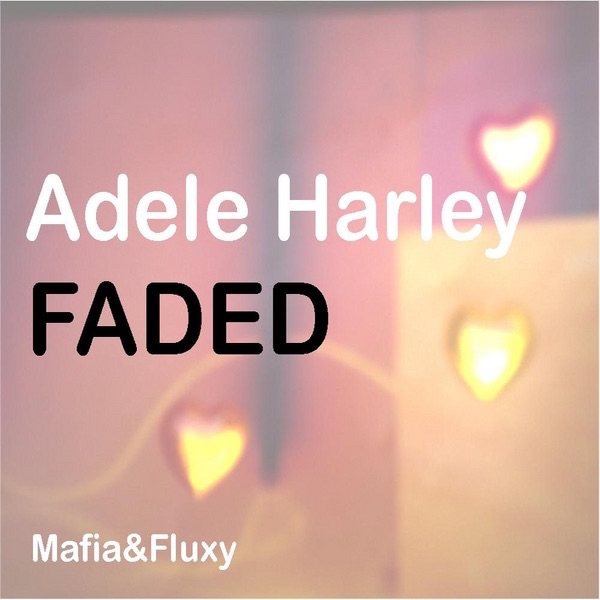 Обложка альбома «Faded - Single» — Adele Harley & Mafia & Fluxy
