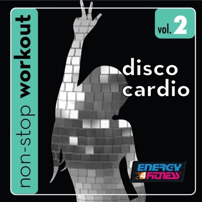 Disco Cardio Workout Music 2 (130-132BPM Music for Walking, Cardio and Other Workouts) [Non-Stop Mix]