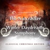 Tchaikovsky: The Nutcracker & "Winter Daydreams" Symphony (Classical Christmas Edition)