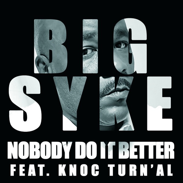 Обложка альбома «Nobody Do It Better (Feat. Knoc Turn'Al) - Single» — Big Syke
