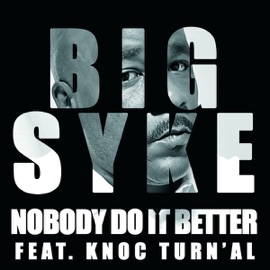 Nobody Do It Better (feat. Knoc Turn'Al) Big Syke
