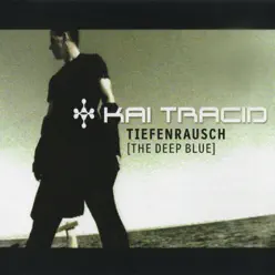 Tiefenrausch (The Deep Blue) - Kai Tracid Tiefenrausch (The Deep Blue) - Kai Tracid