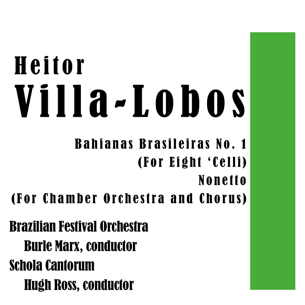 Обложка альбома «Heitor Villa-Lobos 1940» — Heitor Villa-Lobos, Brazilian Festival Orchestra, Burle Marx, Schola Cantorum & Hugh Ross