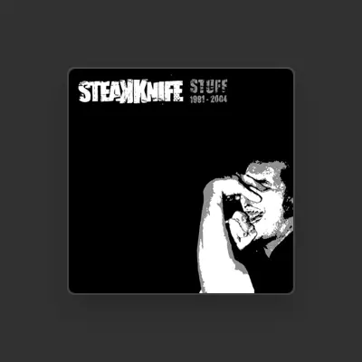 Listen to Steakknife, watch music videos, read bio, see tour dates & more!