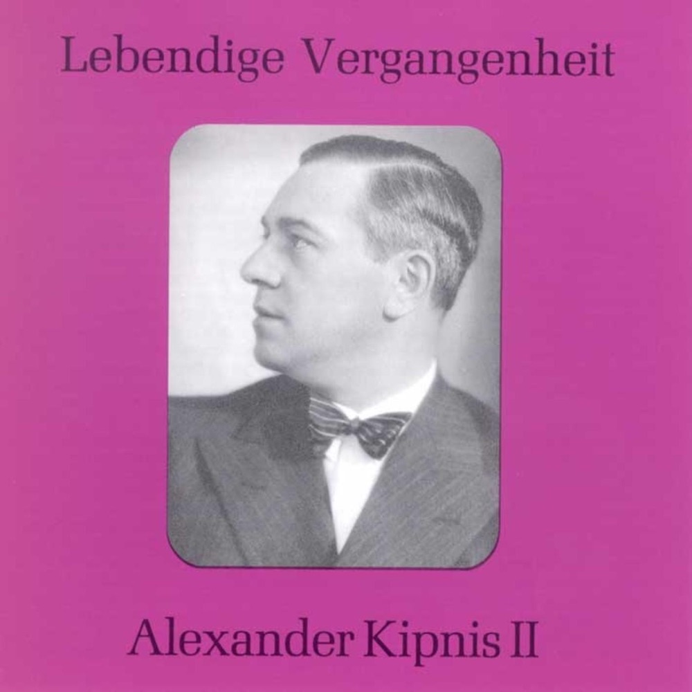 Обложка альбома «Lebendige Vergangenheit - Alexander Kipnis (Vol.2)» — Alexander Kipnis