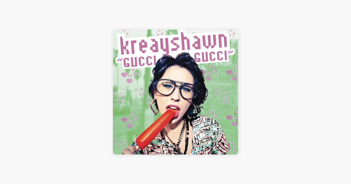 Gucci Gucci by Kreayshawn — Song on Apple Music