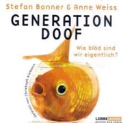 Generation Doof. Wie blöd sind wir eigentlich? - Stefan Bonner & Anne Weiss