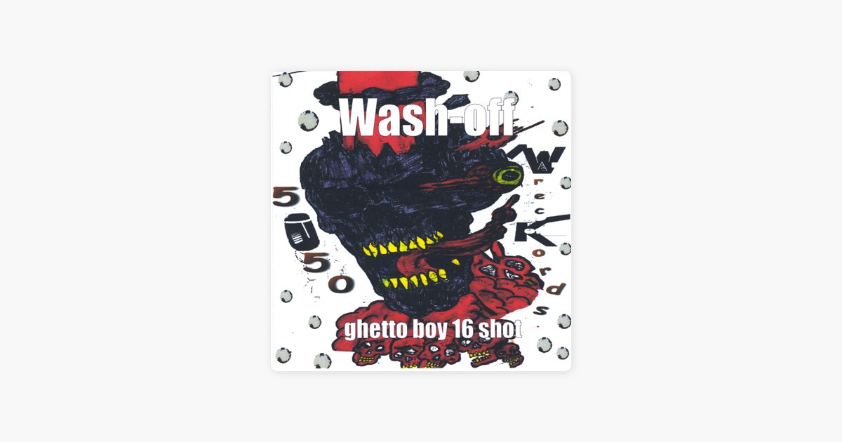 洋楽 G-RAP WASH-OFF - GHETTO BOY 16 SHOT Ghetto Boy 16 Shot - Album by Wash-Off - Apple Music