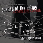 Scenes of the Crime / A Child's Game (Original Music from the Motion Pictures)