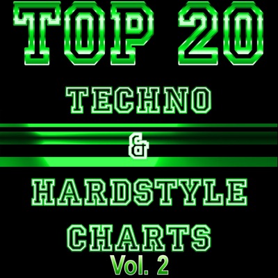 Top 20 Techno & Hardstyle Charts, Vol. 2