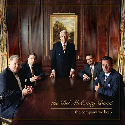 The Company We Keep - The Del McCoury Band The Company We Keep - The Del McCoury Band