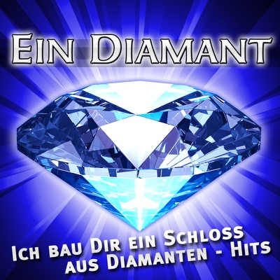 Ein Diamant - Ich bau Dir ein Schloss aus Diamanten - Hits (Die besten Hits von Mallorca - Oktoberfest - Apres-Ski und Karneval 2010 und 2011 - Discofox Wiesn)
