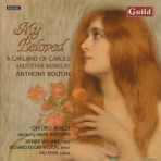 My Beloved - A Garland of Carols and Other Works By Anthony Bolton