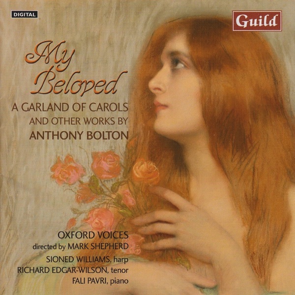 My Beloved - A Garland of Carols and Other Works By Anthony Bolton