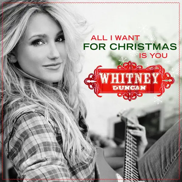 All I Want for Christmas Is You (Single Version) — Whitney Duncan